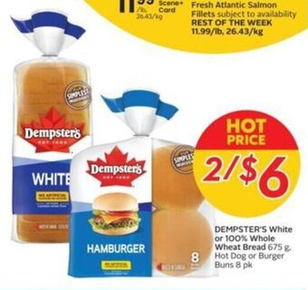 Sobeys DEMPSTER'S White or 100% Whole Wheat Bread 675 g. Hot Dog or Burger Buns 8 pk offer