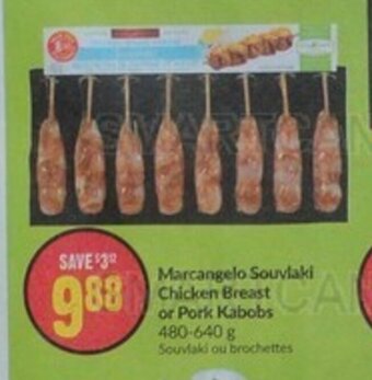 FreshCo Marcangelo Souvlaki Chicken Breast or Pork Kabobs 480-640 g offer
