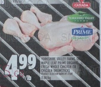 Metro YORKSHIRE VALLEY FARMS OR MAPLE LEAF PRIME ORGANIC FRESH WHOLE CHICKEN OR CHICKEN DRUMSTICKS offer