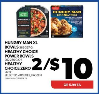 Real Canadian Superstore Hungry-man xl bowls 369-397 g, healthy choice power bowls 262-280 g or healthy choice zero, 269 g offer