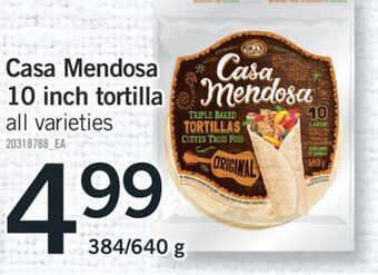 Fortinos Casa mendosa 10 inch tortilla, 384/640 g offer