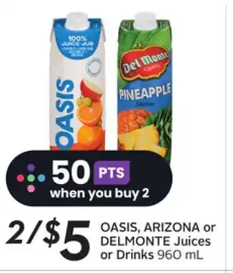 Sobeys Oasis, arizona or delmonte juices or drinks offer