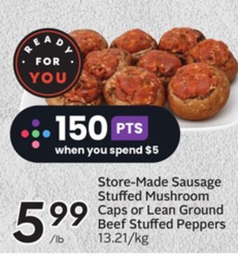 Sobeys Store-made sausage stuffed mushroom caps or lean ground beef stuffed peppers offer