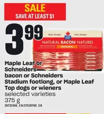 Zehrs Markets Maple leaf or schneiders bacon or schneiders stadium footlong, or maple leaf top dogs or wieners, 375 g offer