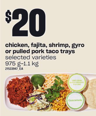 Zehrs Markets Chicken, fajita, shrimp, gyro or pulled pork taco trays, 975 g-1.1 kg offer