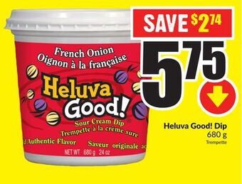 Chalo FreshCo Heluva good! dip 680 g offer