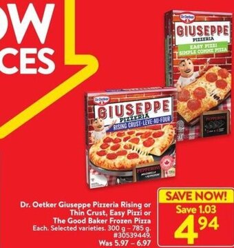 Walmart Dr. Oetker Giuseppe Pizzeria Rising or Thin Crust, Easy Pizzi or The Good Baker Frozen Pizza 300 g - 785 g offer