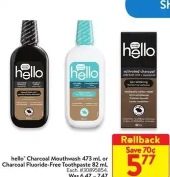 Walmart hello Charcoal Mouthwash 473 mL or Charcoal Fluoride-Free Toothpaste 82 mL offer