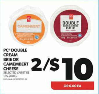 Real Canadian Superstore PC DOUBLE CREAM BRIE OR CAMEMBERT CHEESE offer