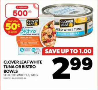 Real Canadian Superstore CLOVER LEAF WHITE TUNA OR BISTRO BOWLS offer