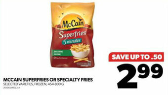 Real Canadian Superstore MCCAIN SUPERFRIES OR SPECIALTY FRIES offer