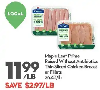 Longo's Maple Leaf Prime Raised Without Antibiotics Thin Sliced Chicken Breast or Fillets 26,43/lb offer