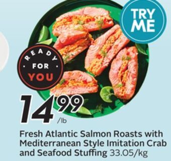 Sobeys Fresh atlantic salmon roasts with mediterranean style imitation crab and seafood stuffing offer
