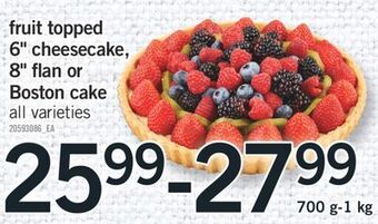 Fortinos Fruit topped 6 cheesecake, 8 flan or boston cake offer