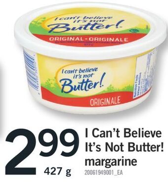 Fortinos I can't believe it's not butter! margarine 427 g offer