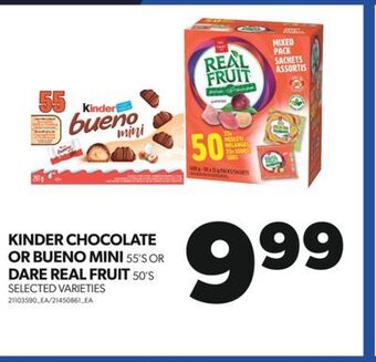 Real Canadian Superstore Kinder chocolate or bueno mini, 55's or dare real fruit, 50's offer