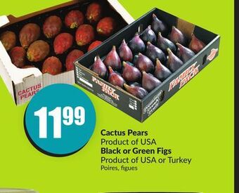 Chalo FreshCo Cactus pears product of usa black or green figs product of usa or turkey offer
