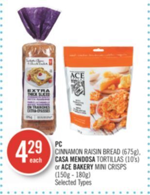 Shoppers Drug Mart Pc cinnamon raisin bread (675g), casa mendosa tortillas (10's) or ace bakery mini crisps (150g - 180g) offer