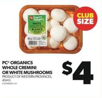 Real Canadian Superstore PC ORGANICS WHOLE CREMINI OR WHITE MUSHROOMS offer