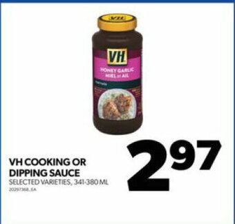 Real Canadian Superstore VH COOKING OR DIPPING SAUCE, 341 - 380 ML offer