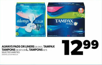 Real Canadian Superstore ALWAYS PADS OR LINERS 26 - 216'S, TAMPAX TAMPONS 38 - 50'S OR L. TAMPONS 42'S offer