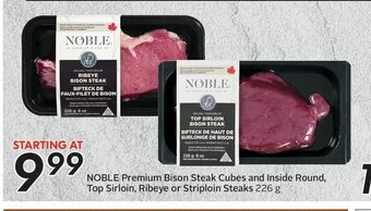 Sobeys NOBLE Premium Bison Steak Cubes and Inside Round, Top Sirloin, Ribeye or Striploin Steaks 226 g offer