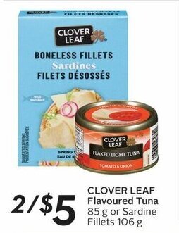 Sobeys CLOVER LEAF Flavoured Tuna 85 g or Sardine Fillets 106 g offer