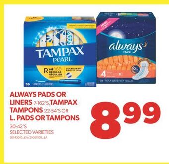 Real Canadian Superstore Always pads or liners 7-162's,tampax tampons 22-54's or l. pads or tampons 30-42's offer