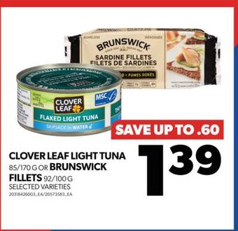 Real Canadian Superstore Clover leaf light tuna, 85/170 g or brunswick fillets, 92/100 g offer