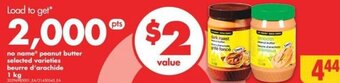 No Frills no name® peanut butter selected varieties beurre d'arachide 1kg offer