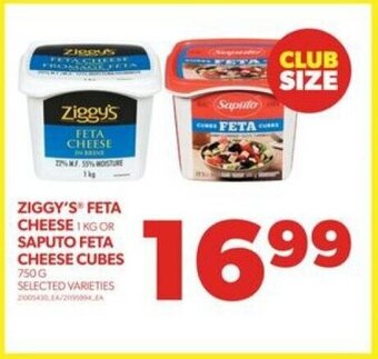 Real Canadian Superstore ZIGGY'S FETA CHEESE 1 KG OR SAPUTO FETA CHEESE CUBES 750 G offer