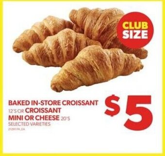 Real Canadian Superstore BAKED IN-STORE CROISSANT 12'S OR CROISSANT MINI OR CHEESE 20'S offer