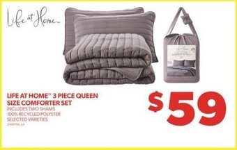 Real Canadian Superstore LIFE AT HOME 3 PIECE QUEEN SIZE COMFORTER SET INCLUDES TWO SHAMS 100% RECYCLED POLYSTER offer