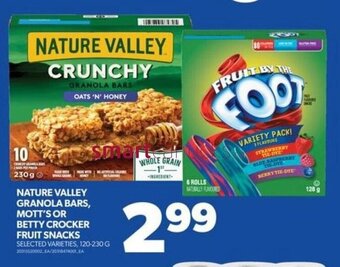 Real Canadian Superstore NATURE VALLEY GRANOLA BARS, MOTT'S OR BETTY CROCKER FRUIT SNACKS, 120 - 230 G offer