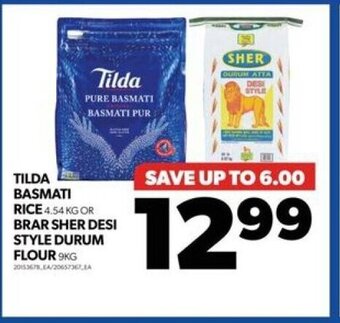 Real Canadian Superstore TILDA BASMATI RICE 4.54 KG OR BRAR SHER DESI STYLE DURUM FLOUR 9KG offer