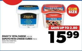 Real Canadian Superstore ZIGGY'S FETA CHEESE 1 KG OR SAPUTO FETA CHEESE CUBES 750 G offer