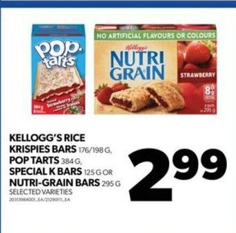 Real Canadian Superstore KELLOGG'S RICE KRISPIES BARS 176/198 G. POP TARTS 384 G SPECIAL K BARS 125 G OR NUTRI-GRAIN BARS 295 G offer