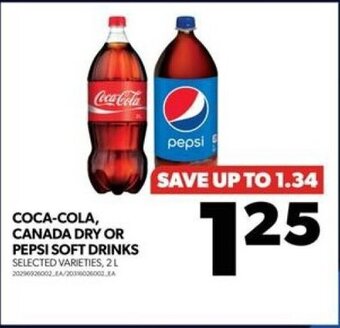 Real Canadian Superstore COCA-COLA, CANADA DRY OR PEPSI SOFT DRINKS, 2 L offer