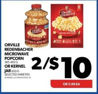 Real Canadian Superstore ORVILLE REDENBACHER MICROWAVE POPCORN 385 - 492 G OR KERNEL JAR 850 G offer