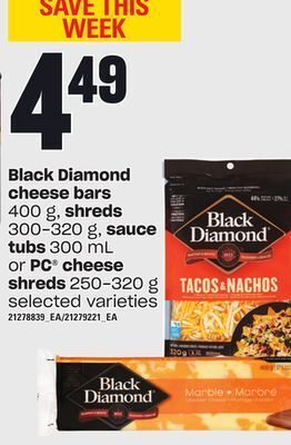 Independent Grocer Black diamond cheese bars, 400 g, shreds, 300-320 g, sauce tubs 300 ml or pc® cheese shreds, 250-320 g offer