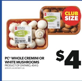 Real Canadian Superstore Pc® whole cremini or white mushrooms, 454 g offer