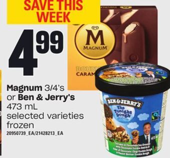 Zehrs Markets Magnum 3/4's or ben & jerry's 473 ml offer