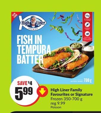FreshCo High liner family favourites or signature frozen 350-700 g offer