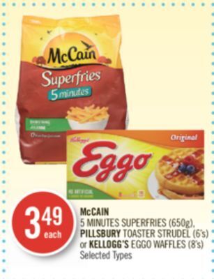 Shoppers Drug Mart Mccain 5 minutes superfries (650g), pillsbury toaster strudel (6's) or kellogg's eggo waffles (8's) offer