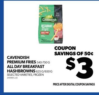 Real Canadian Superstore Cavendish premium fries, 540-750 g all day breakfast hashbrowns, 625 g/650 g offer