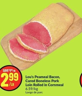 FreshCo Lou's Peameal Bacon, Cured Boneless Pork Loin Rolled in Cornmeal offer