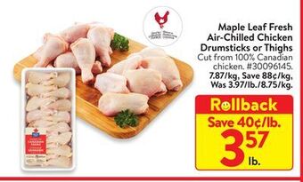 Walmart Maple leaf fresh air-chilled chicken drumsticks or thighs offer