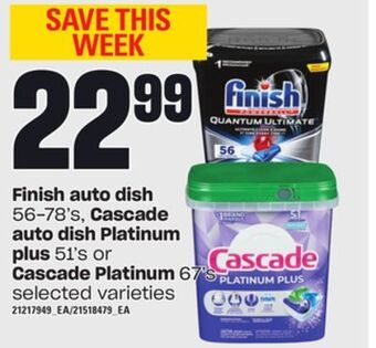 Independent Grocer Finish auto dish, 56-78's, cascade auto dish platinum plus, 51's or cascade platinum, 67's offer