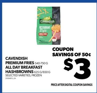 Real Canadian Superstore Cavendish premium fries, 540-750 g all day breakfast hashbrowns, 625 g/650 g offer