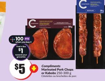 Chalo FreshCo Compliments marinated pork chops or kabobs 250-300 g offer